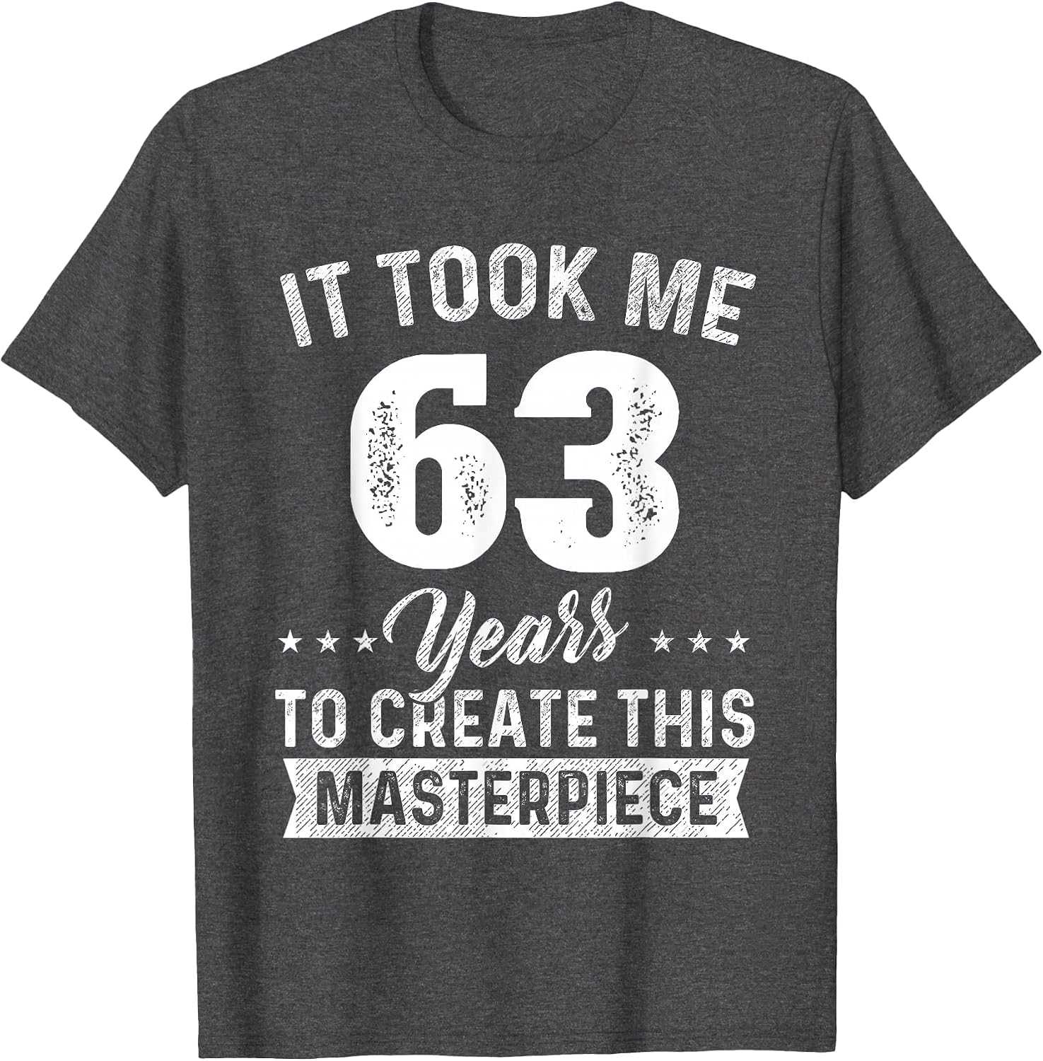It Took Me 63 Years Masterpiece 63rd Birthday 63 Years Old
