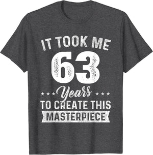 It Took Me 63 Years Masterpiece 63rd Birthday 63 Years Old