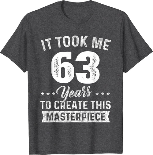 It Took Me 63 Years Masterpiece 63rd Birthday 63 Years Old