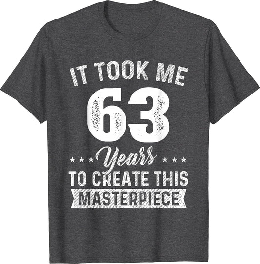 It Took Me 63 Years Masterpiece 63rd Birthday 63 Years Old