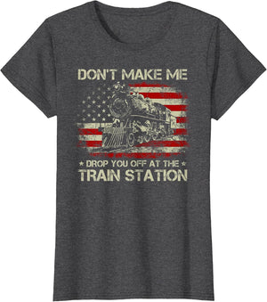 USA Flag Don't Make Me Drop You Off at The Train Station