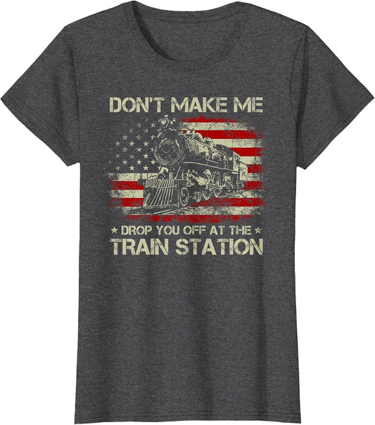 USA Flag Don't Make Me Drop You Off at The Train Station