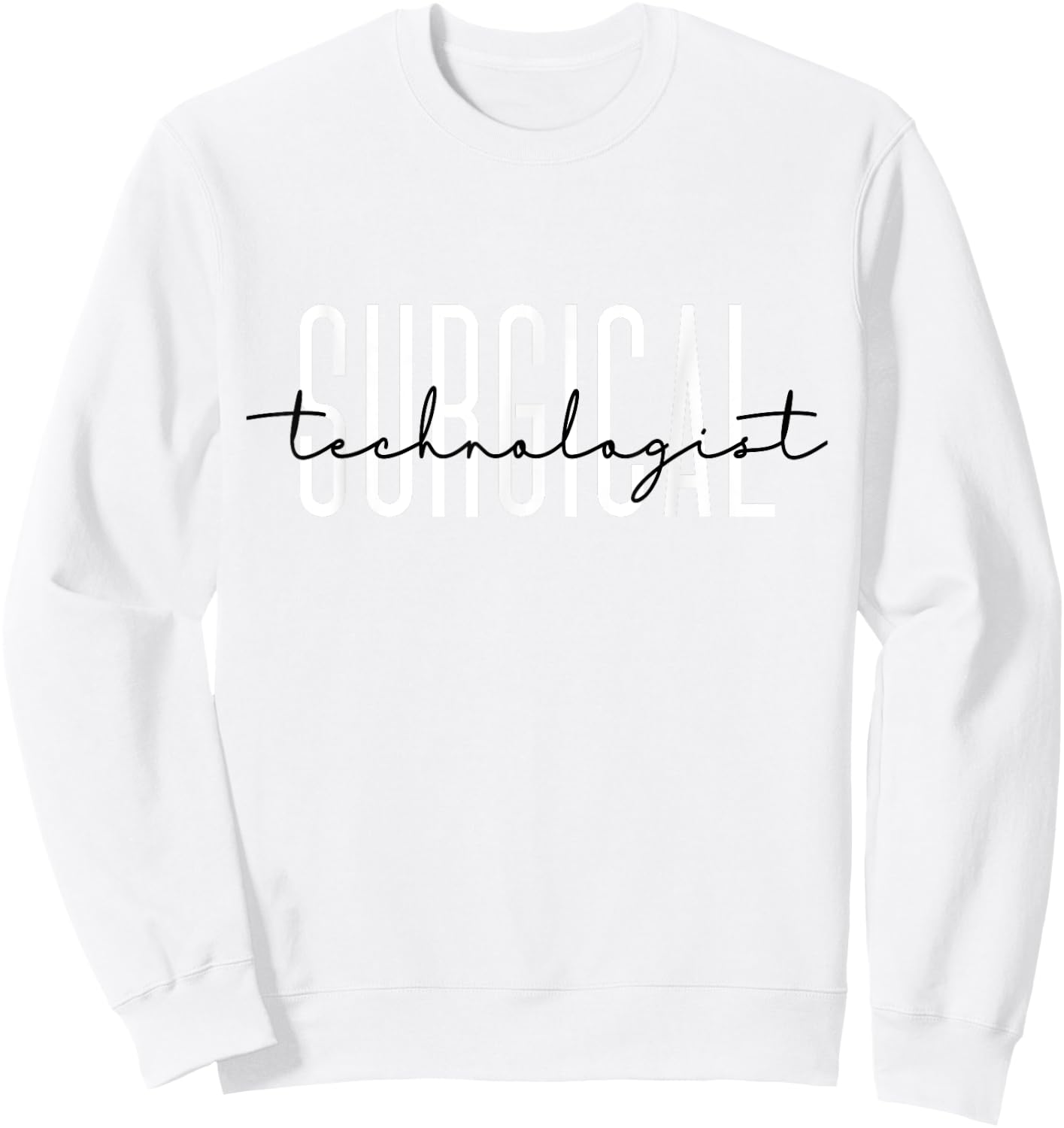 Surgical Technologist Appreciation Surgical Tech Nurse Sweatshirt - Sweatshirt | White