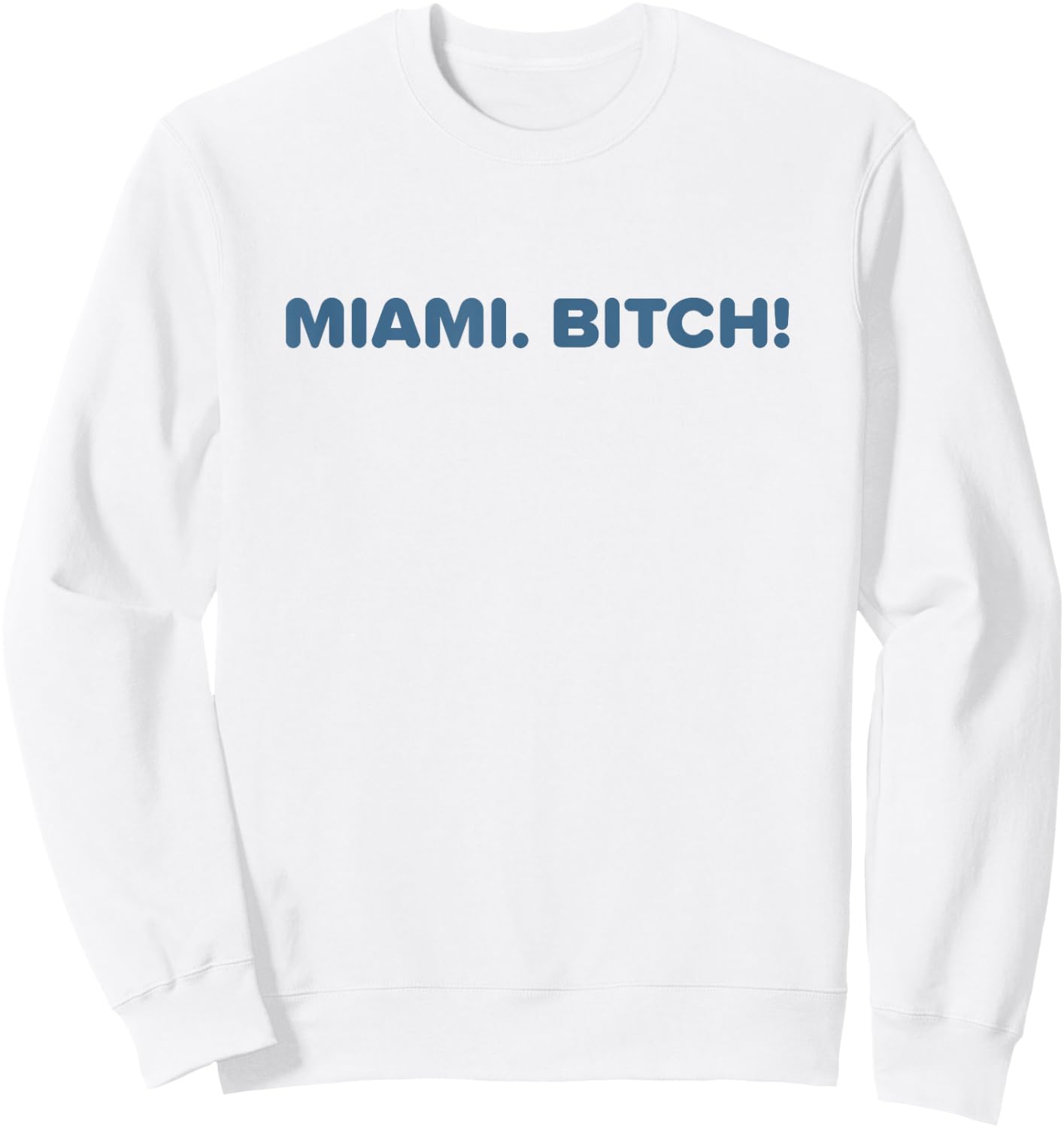 Miami Bitch Shirt Funny Miami Party Beach Sun Music Men Women Sweatshirt - Sweatshirt | White