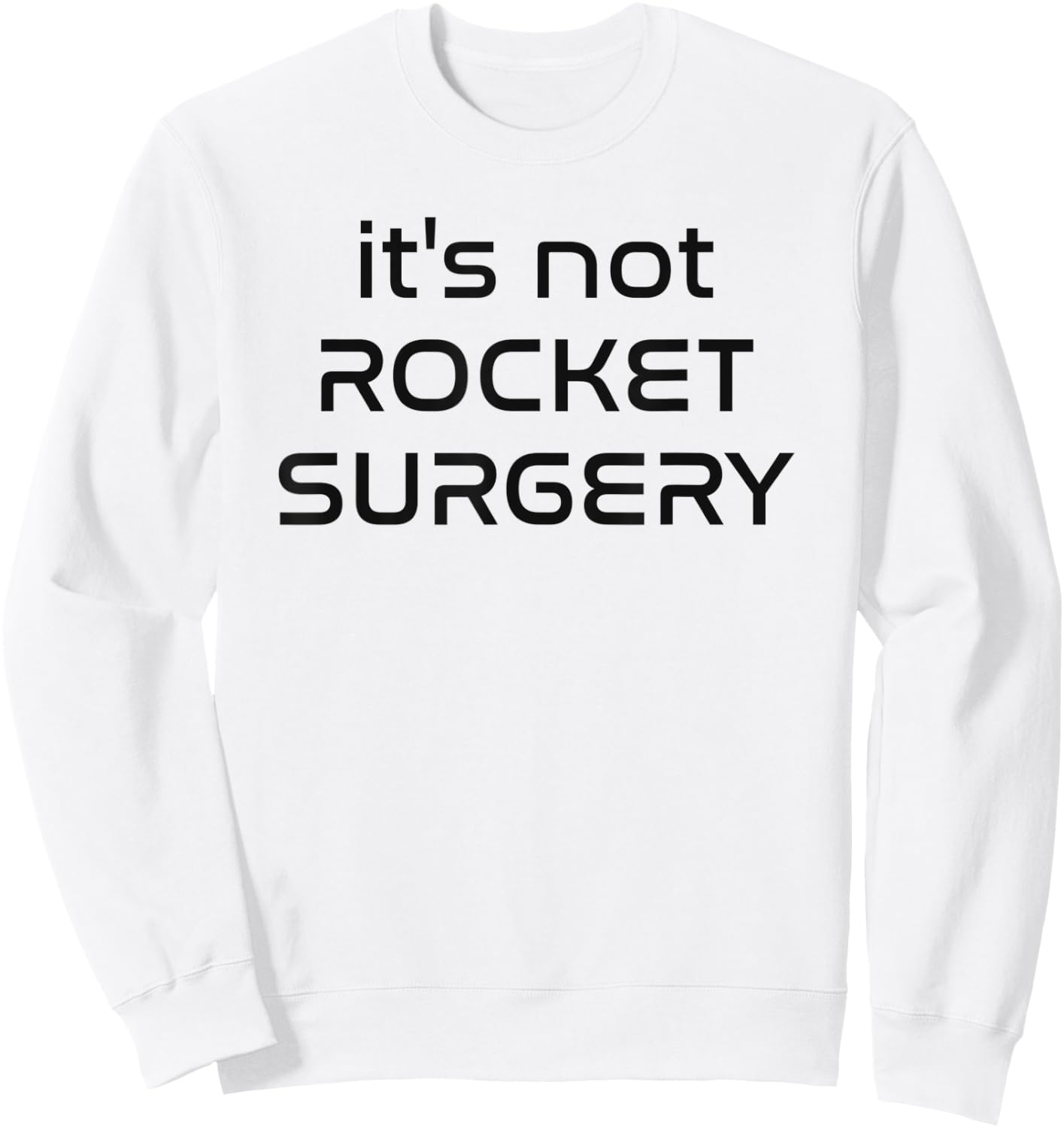It's not rocket surgery - Funny malapropism Sci-fi quote Sweatshirt - Sweatshirt | White