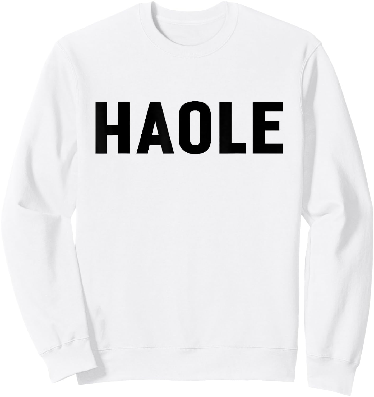 Haole Funny Hawaii Tourist Gift, Local Hawaiian Pidgin Slang Sweatshirt - Sweatshirt | White