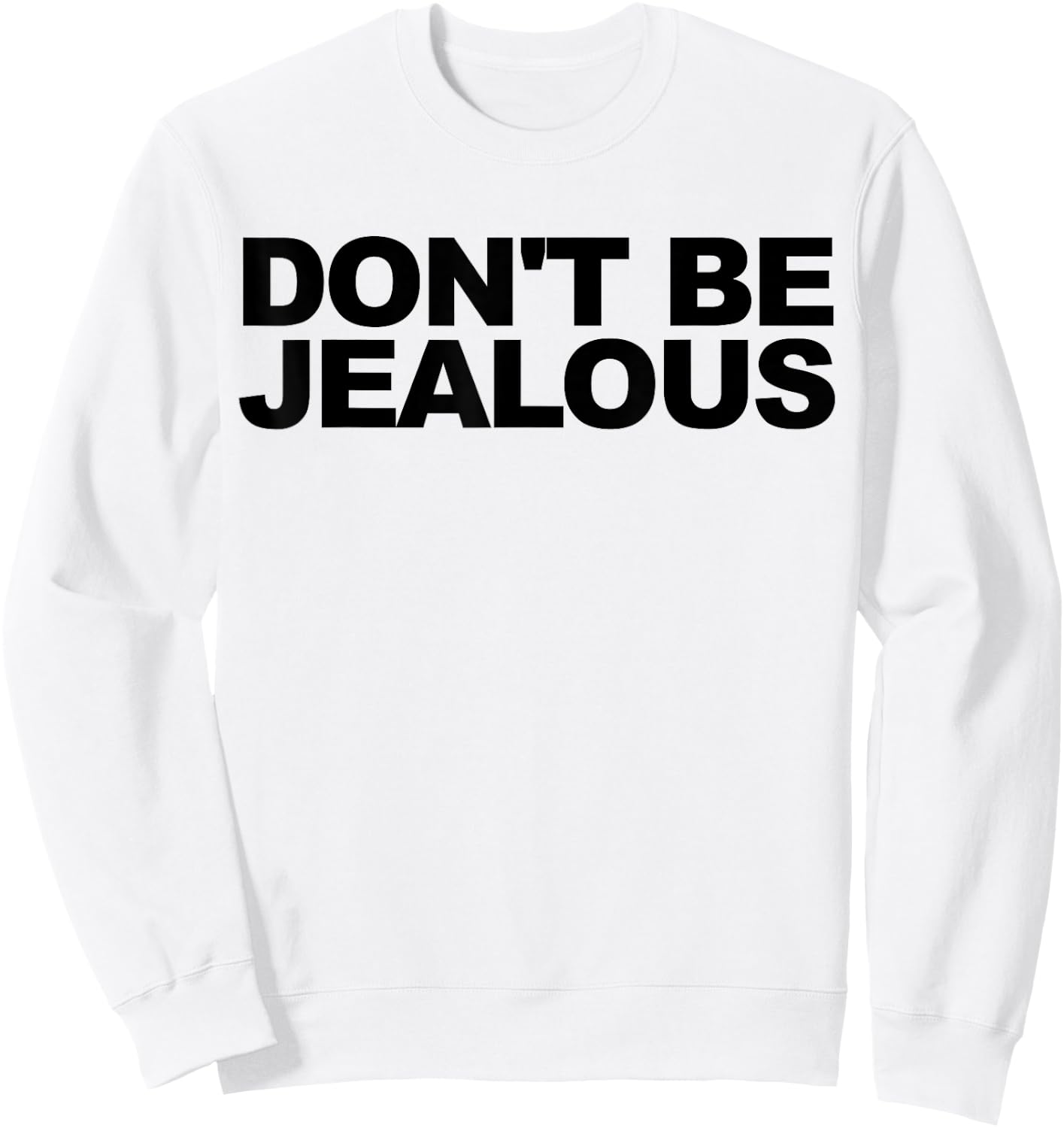 Don't Be Jealous Sweatshirt - Sweatshirt | White