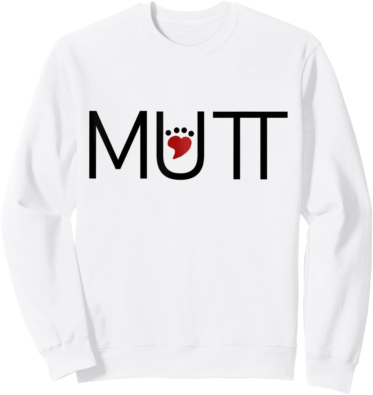 Mutt With Heart Paw Print. Don't Shop, Adopt. Mutt Love Sweatshirt - Sweatshirt | White