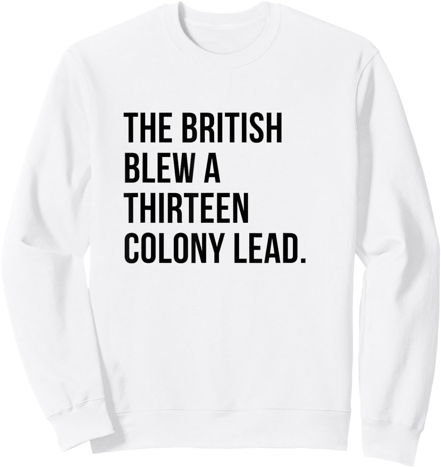 The British Blew A Thirteen Colony Lead history Sweatshirt - Sweatshirt | White