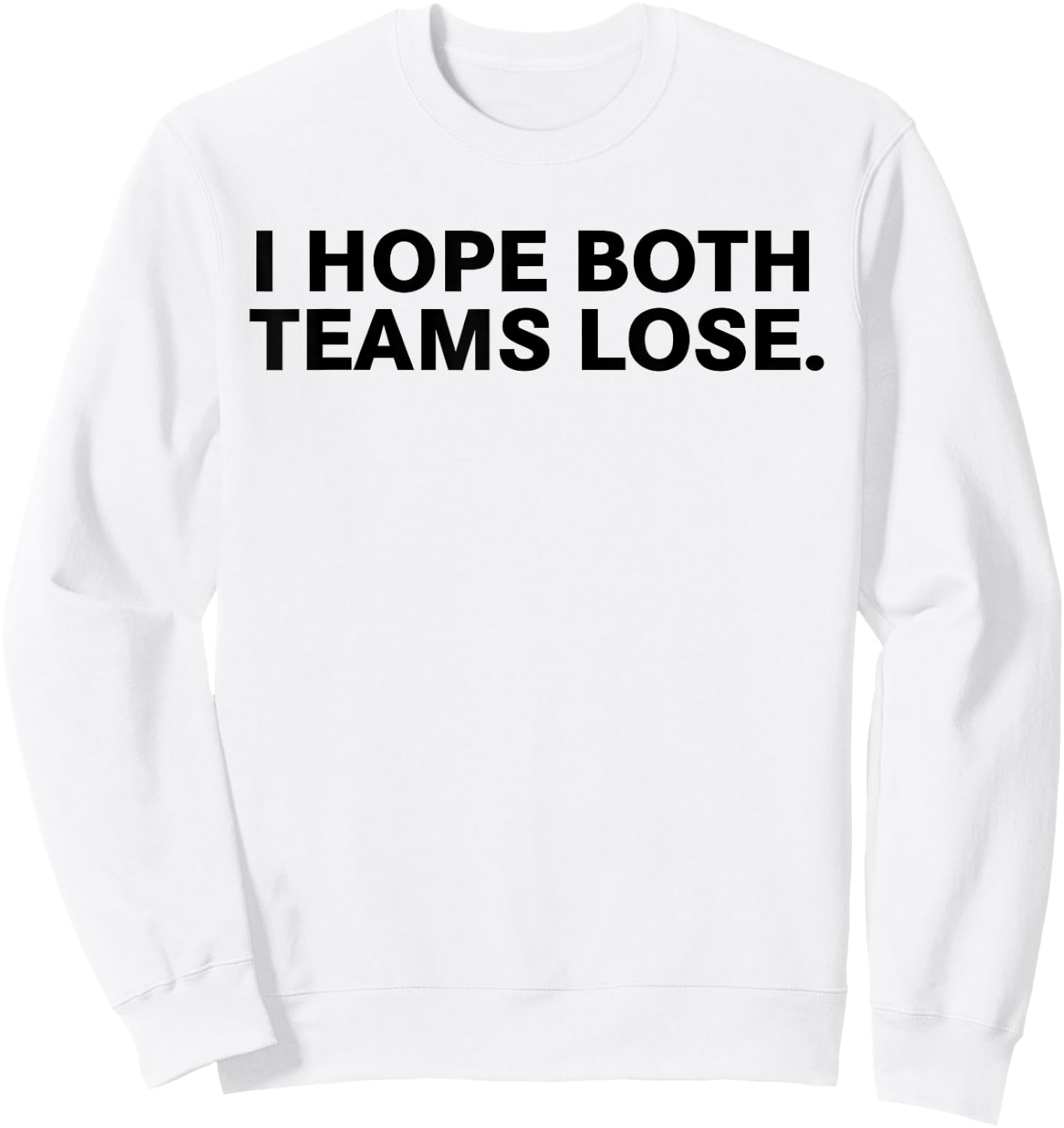 I Hope Both Teams Lose Sweatshirt - Sweatshirt | White