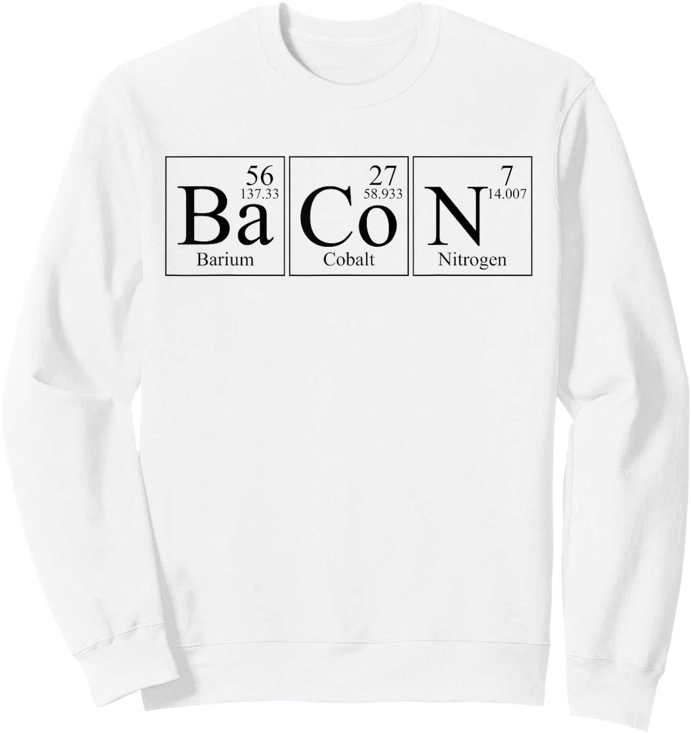 BaCoN Barium Cobalt Nitrogen Periodic Elements Funny Sweatshirt - Sweatshirt | White