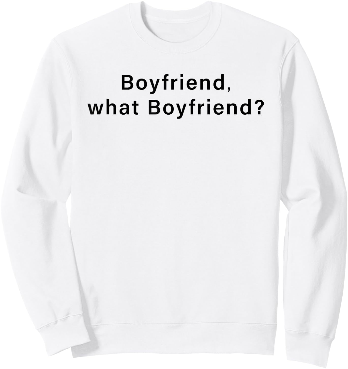 Boyfriend,What Boyfriend Funny Women Sweatshirt - Sweatshirt | White