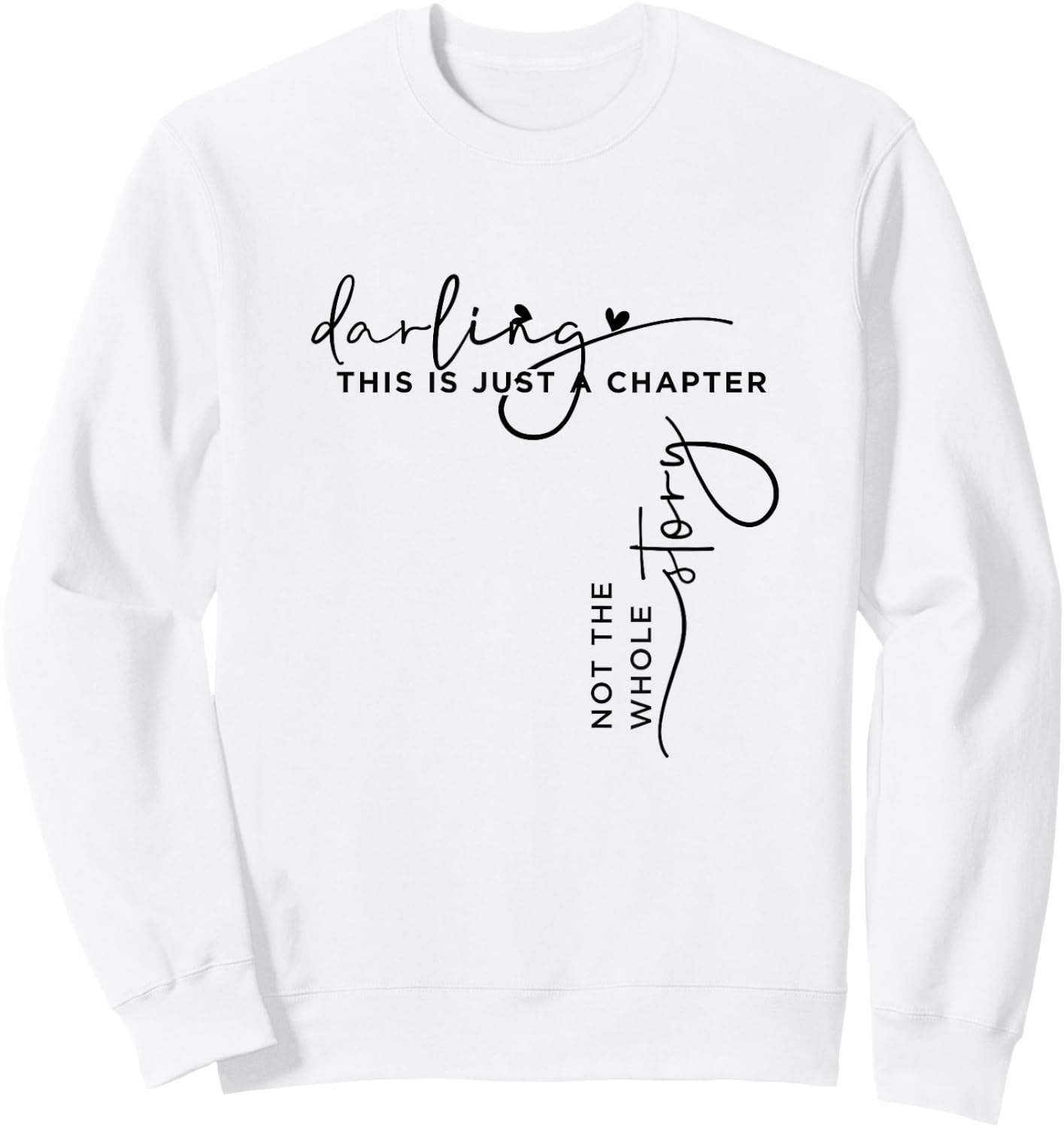 This Is Just A Chapter Not The Whole Story Darling Sweatshirt - Sweatshirt | White