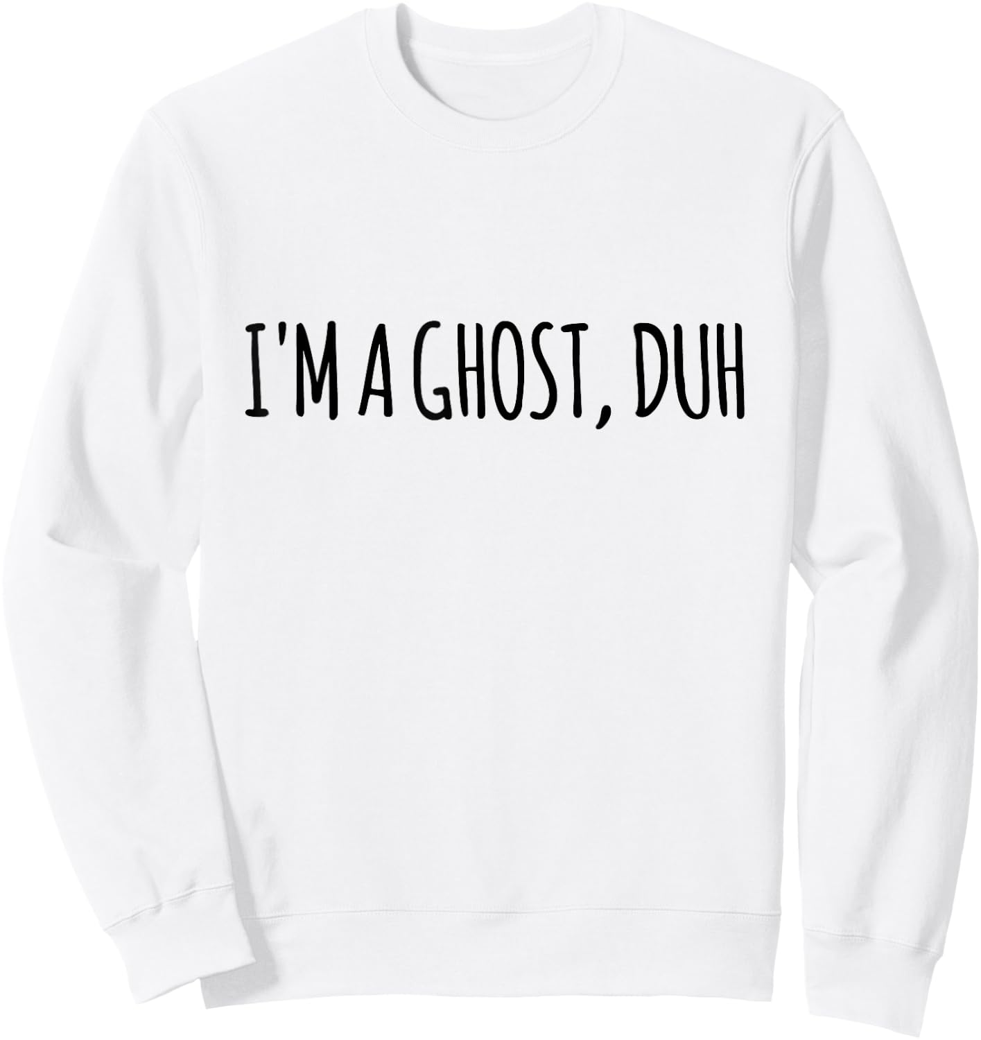I’m A Ghost Duh Funny Halloween Costume Sweatshirt - Sweatshirt | White