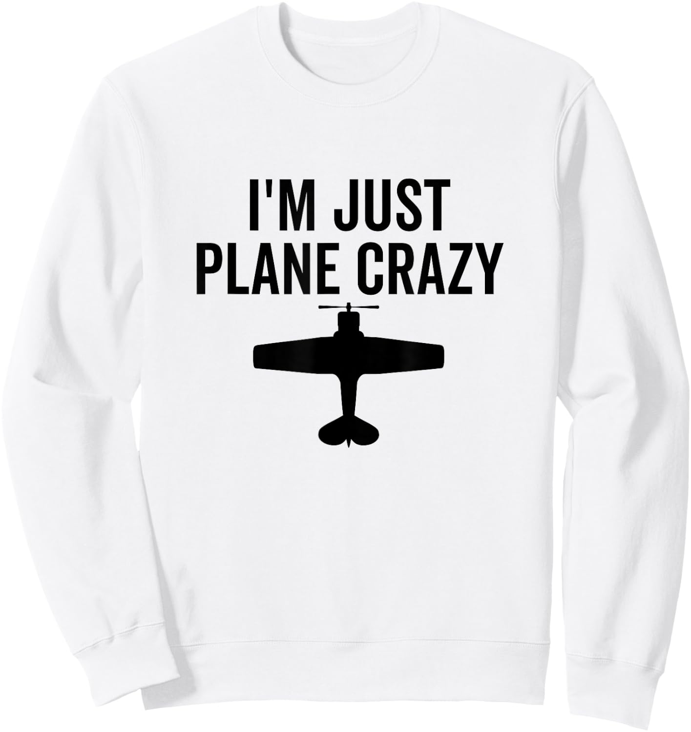 I'm Just Plane Crazy Funny for Airplane Pilot Aviation Sweatshirt - Sweatshirt | White