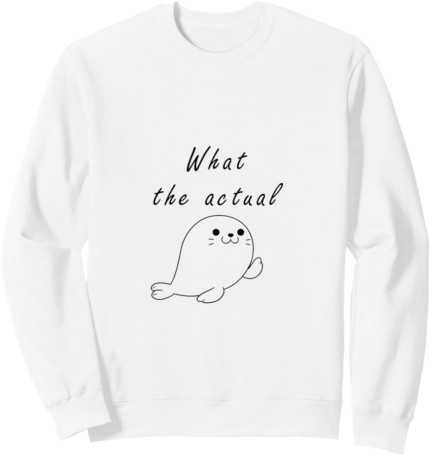 What The Actual F Phoque Play On Words French Seal Pun Funny Sweatshirt - Sweatshirt | White