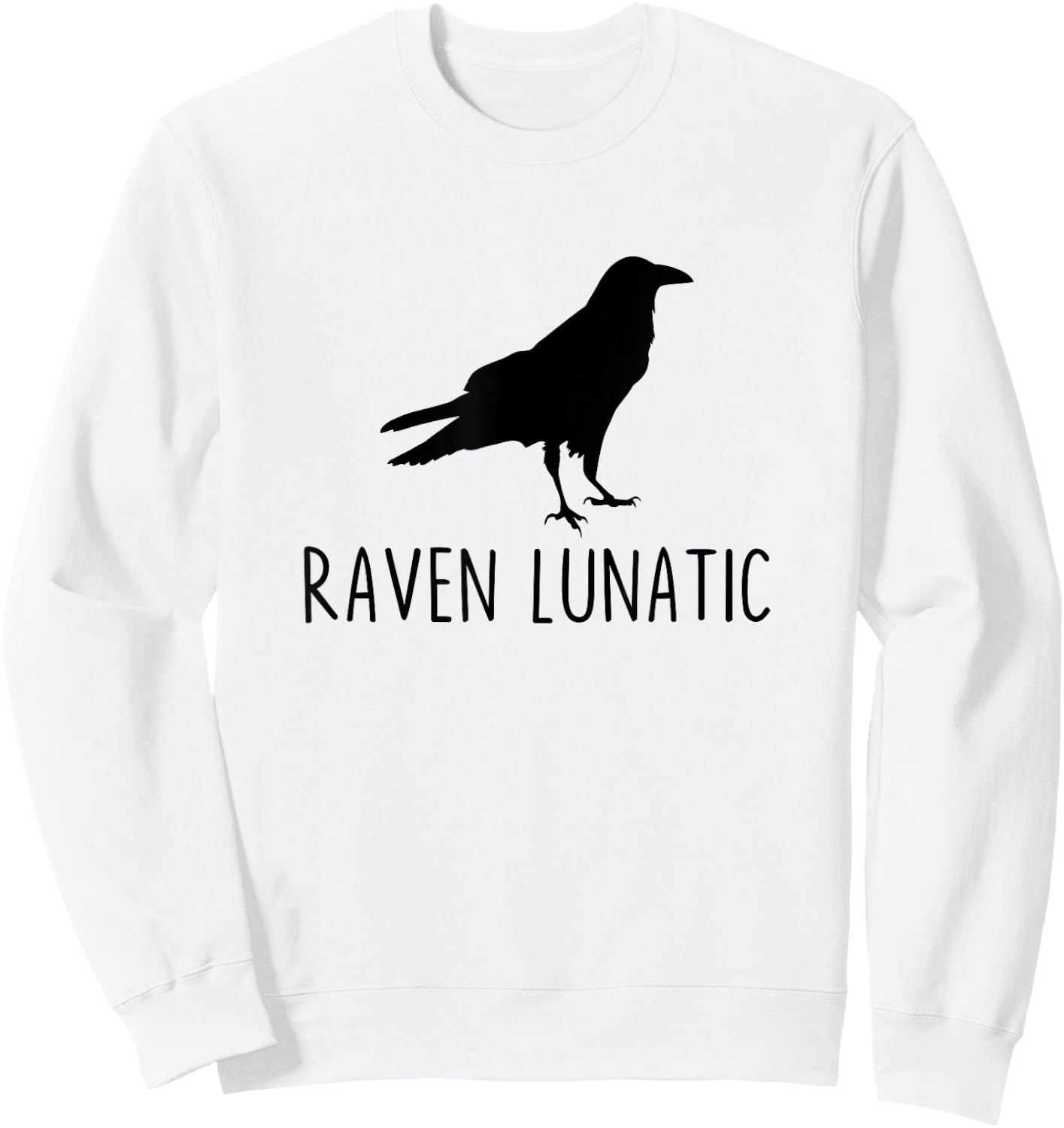Raven Lunatic Funny Goth Bird Lover Halloween Party Sweatshirt - Sweatshirt | White