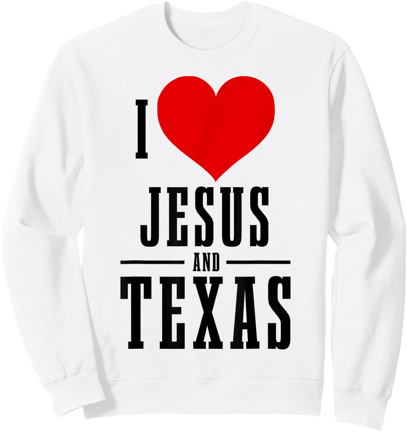 Texas Pride I Love Jesus And Texas TX Patriotic Christian Sweatshirt - Sweatshirt | White