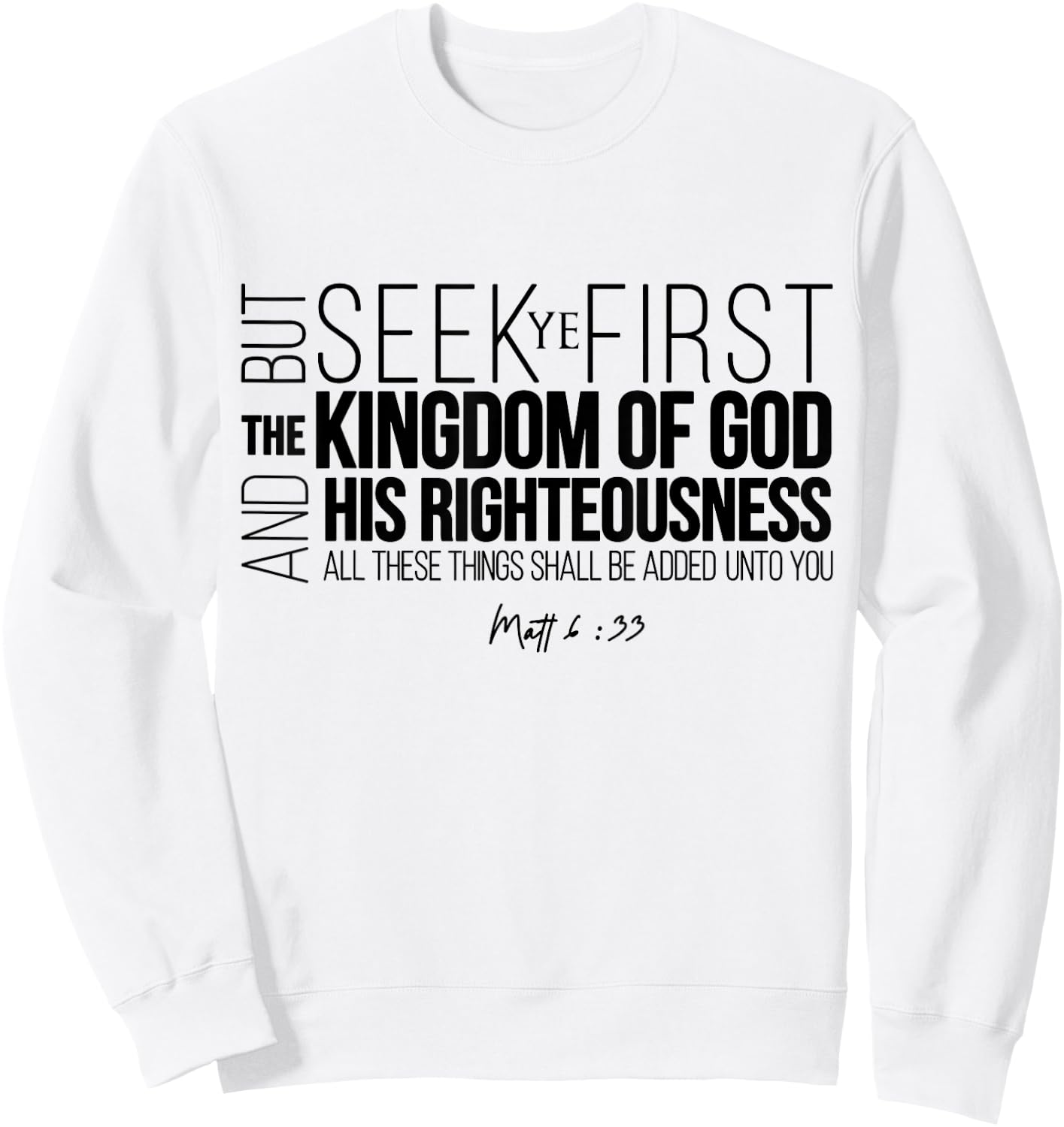 Seek Ye First The Kingdom Of God And His Righteousness Sweatshirt - Sweatshirt | White