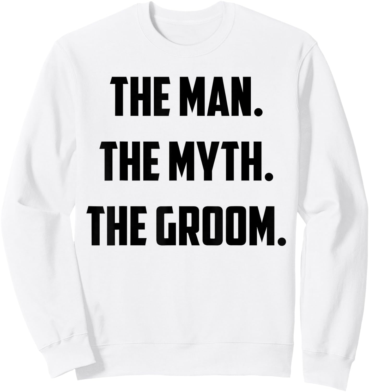 The Man The Myth The Groom Sweatshirt - Sweatshirt | White