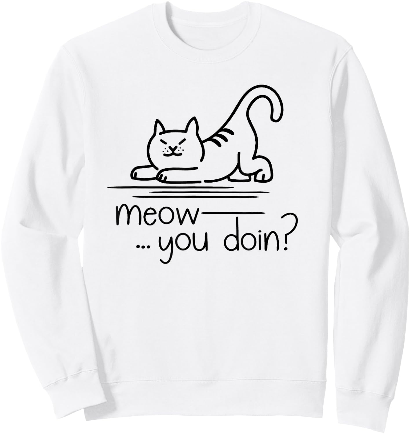 Kitty Cat Humor - Meow You Doin Sweatshirt - Sweatshirt | White