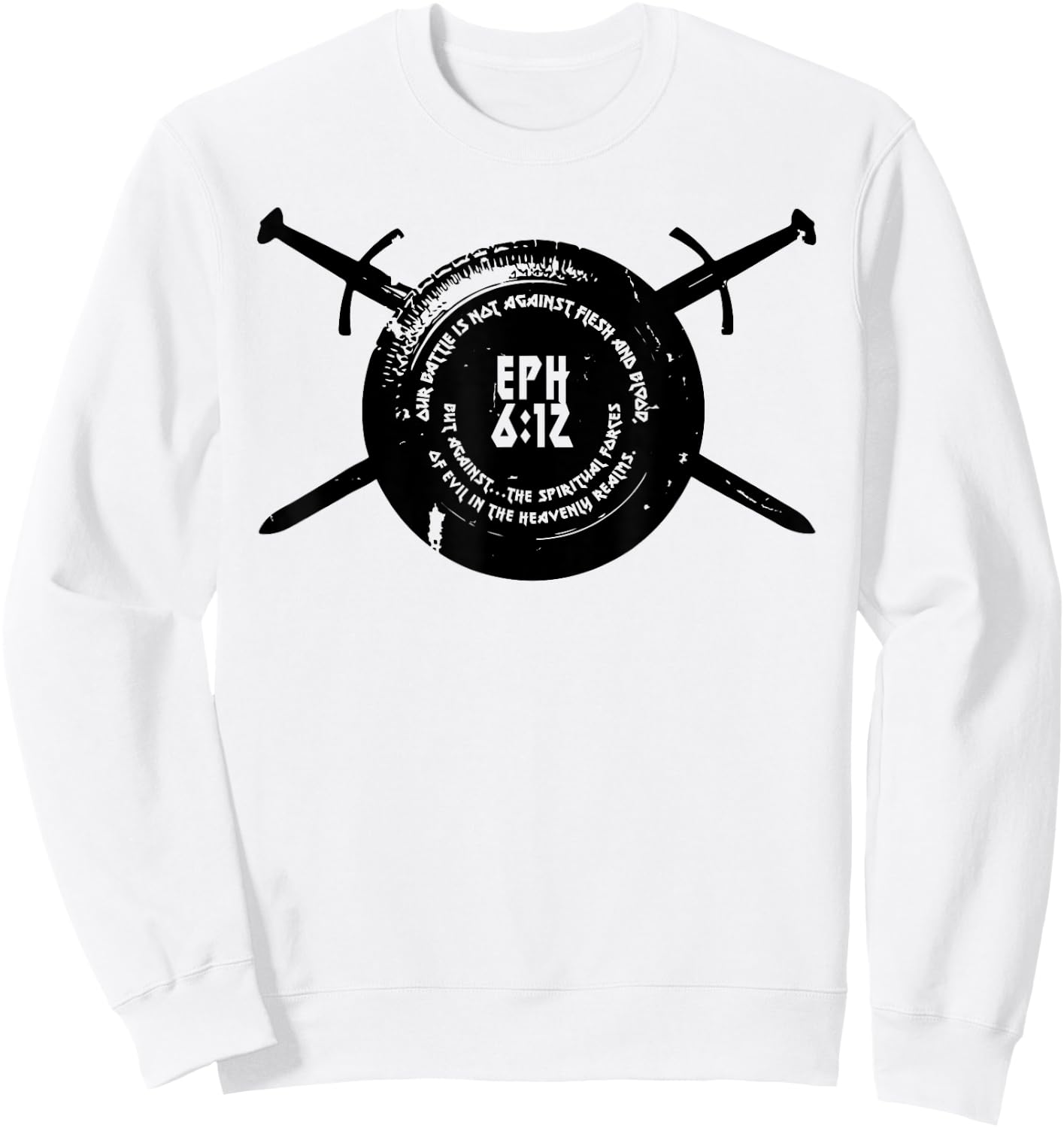Our Battle Christian Ephesians 6:12 Sweatshirt - Sweatshirt | White