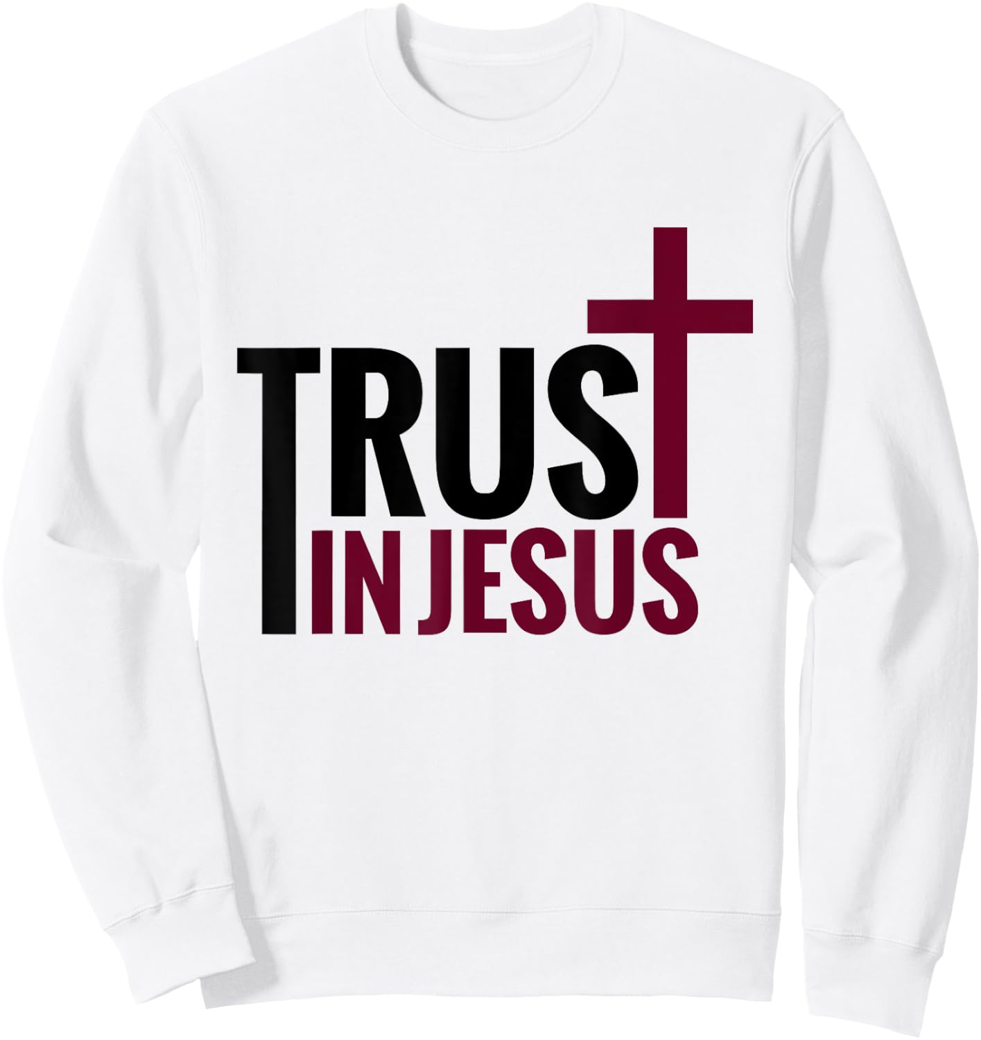 Trust in Jesus Cross Christian Apparel Bible God Sweatshirt - Sweatshirt | White