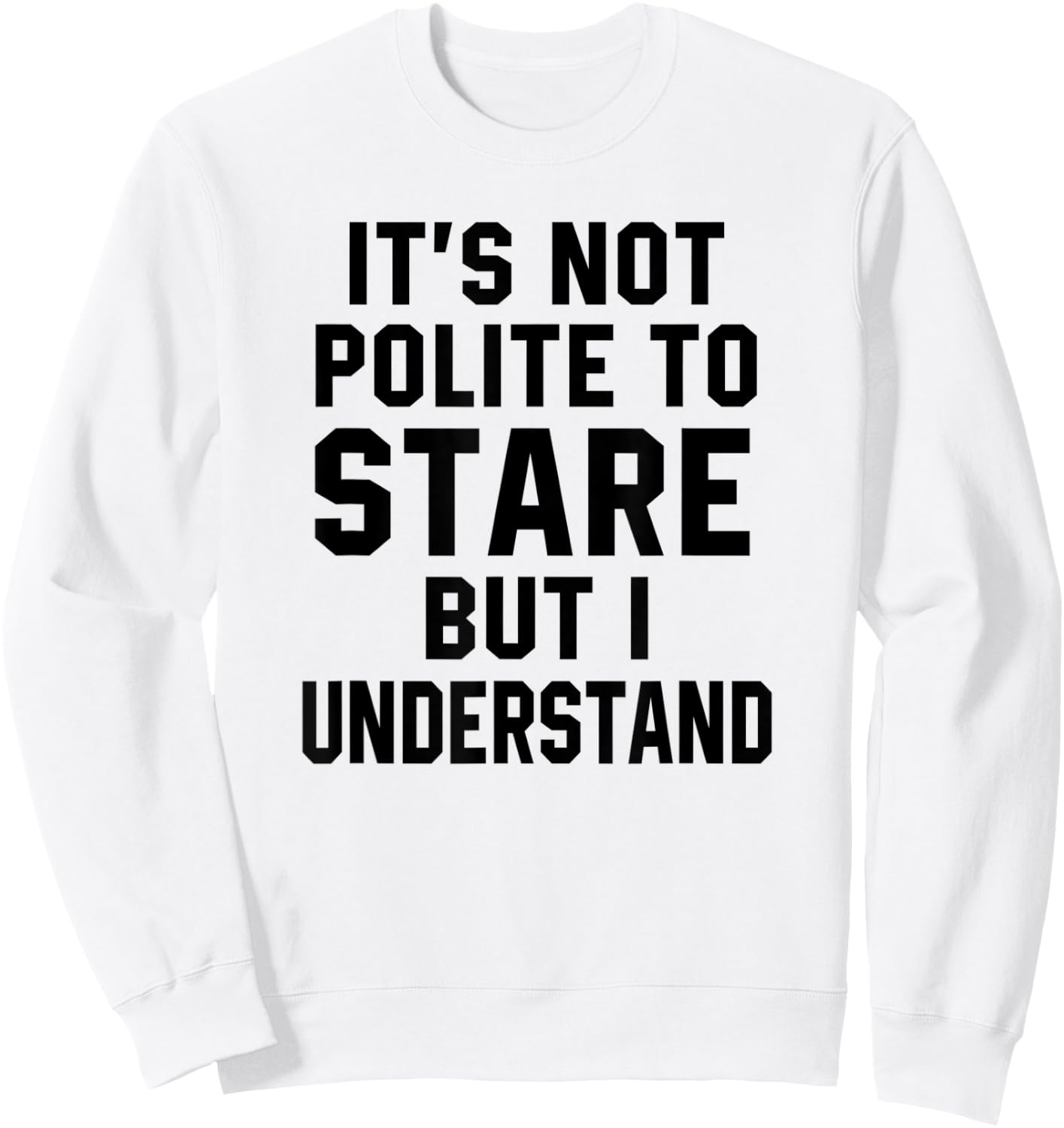 Funny Workout Quote It's Not Polite To Stare Sarcastic Gym Sweatshirt - Sweatshirt | White