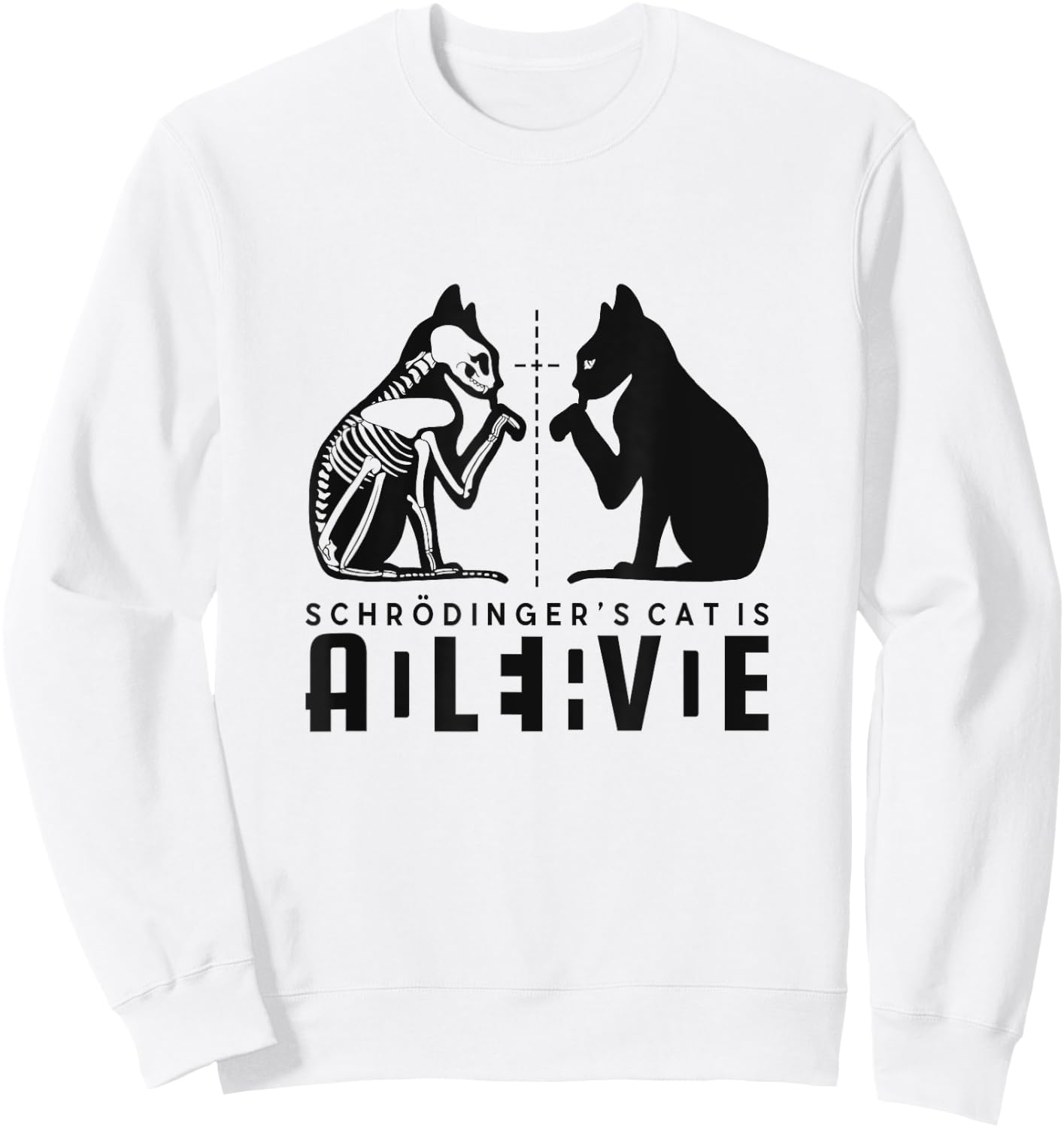 Schrödinger's Cat Is Both Dead And Alive Physics Physicist Sweatshirt - Sweatshirt | White
