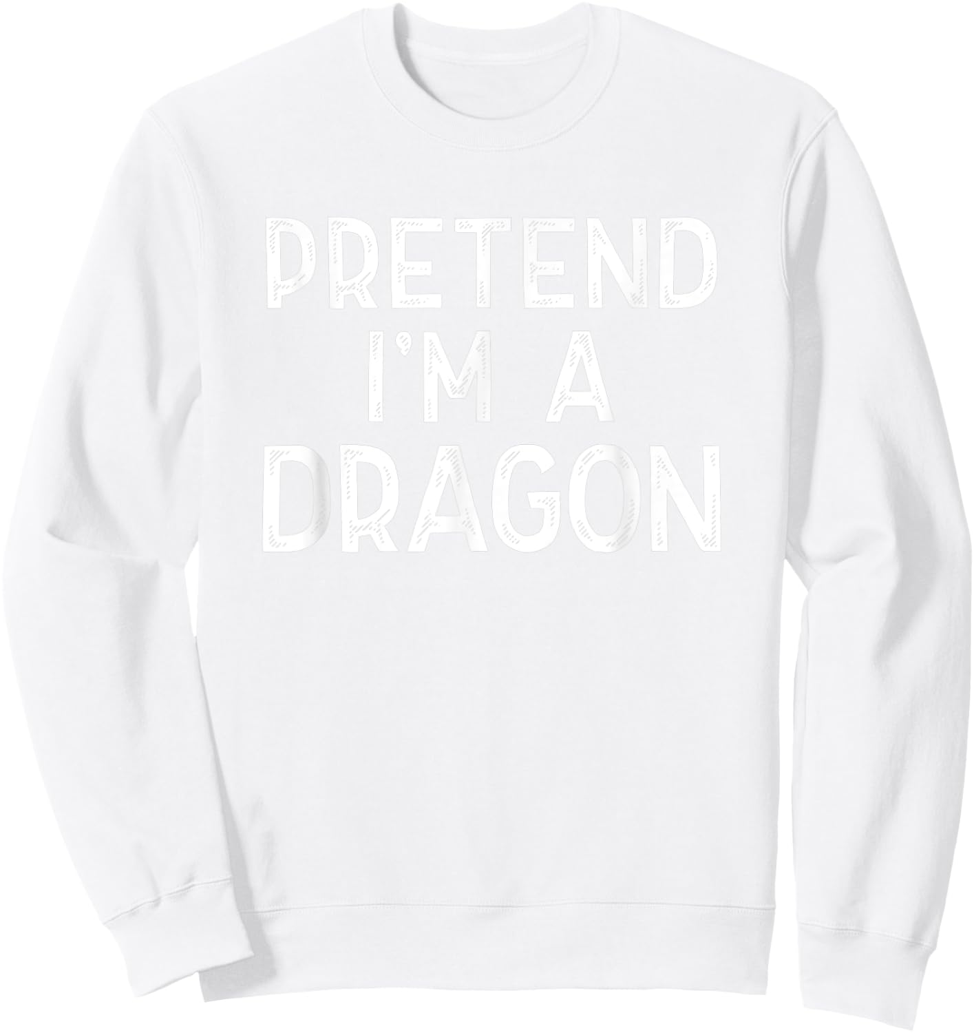 Pretend I'm A Dragon Funny Last Minute Halloween Costume Sweatshirt - Sweatshirt | White