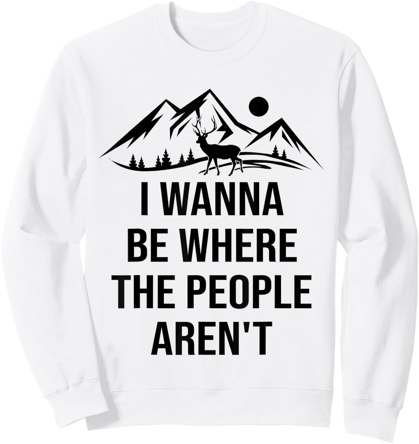 I Wanna Be Where The People Aren't Funny Anti Social Nature Sweatshirt - Sweatshirt | White