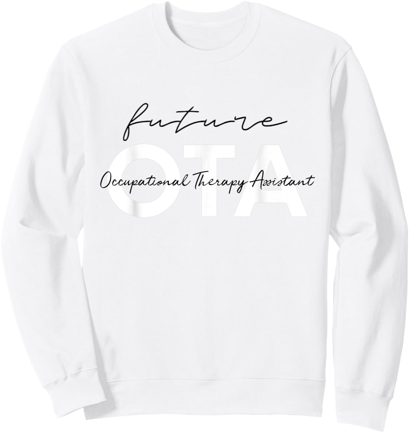 Future Occupational Therapist Assistant OT OTA Therapy Sweatshirt - Sweatshirt | White