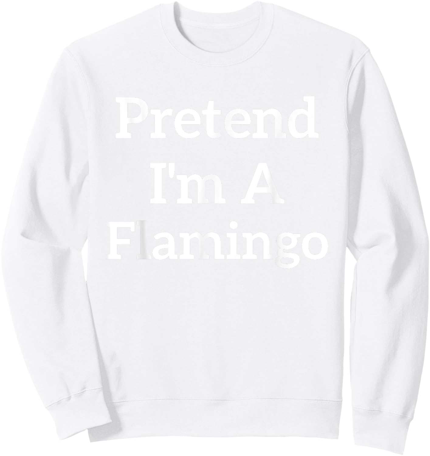 Pretend I'm A Flamingo Lazy Costume Funny Halloween Party Sweatshirt - Sweatshirt | White