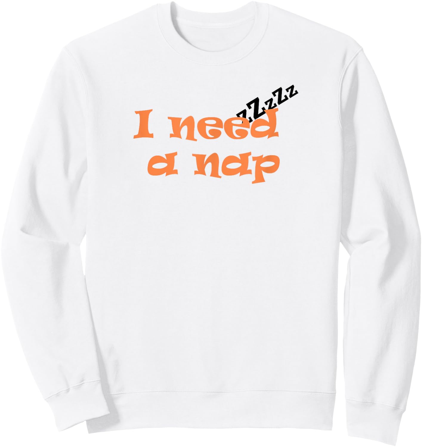 Funny I Need a Nap Shirt for children and adults Sweatshirt - Sweatshirt | White