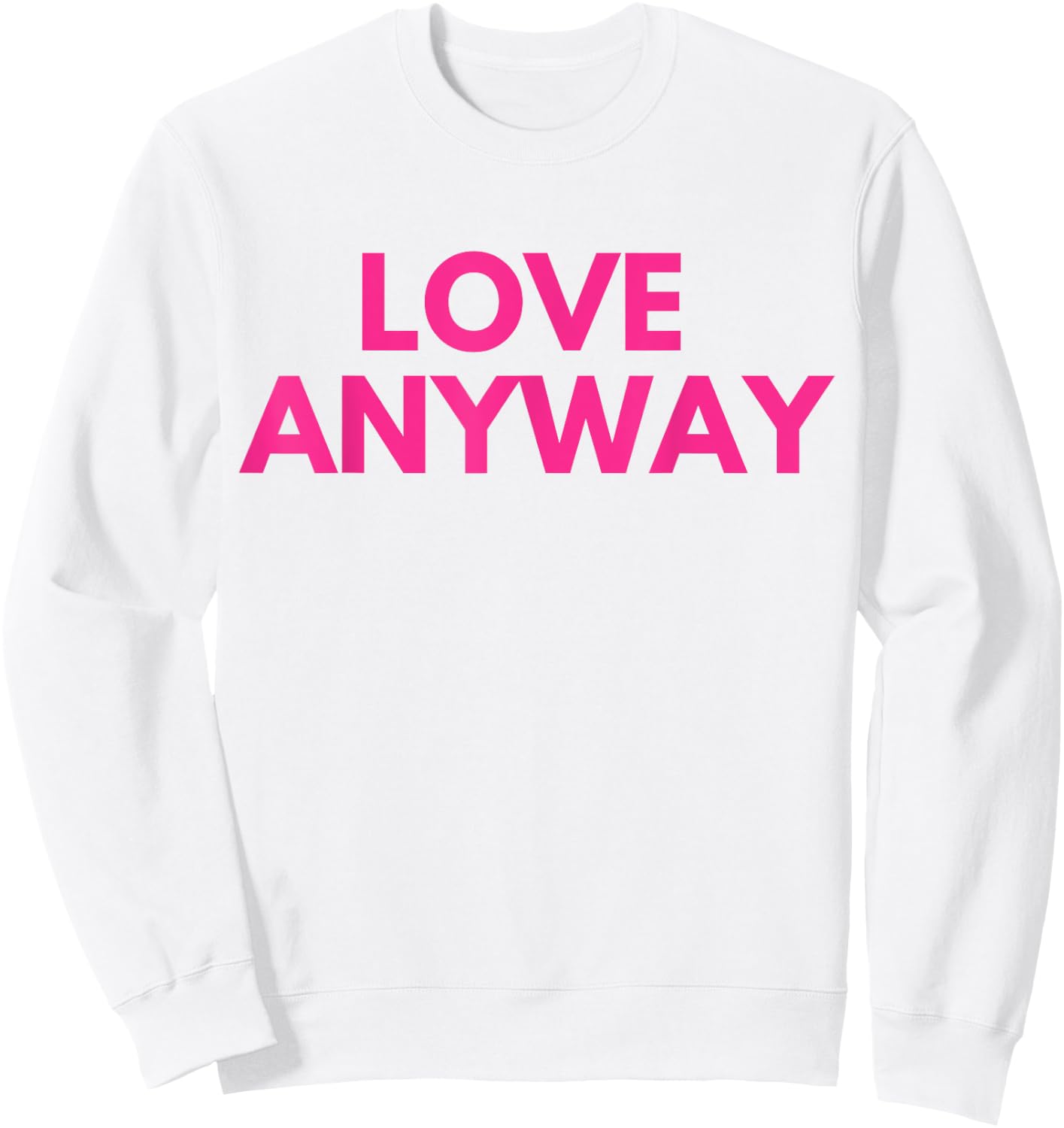 Love Anyway Sweatshirt - Sweatshirt | White