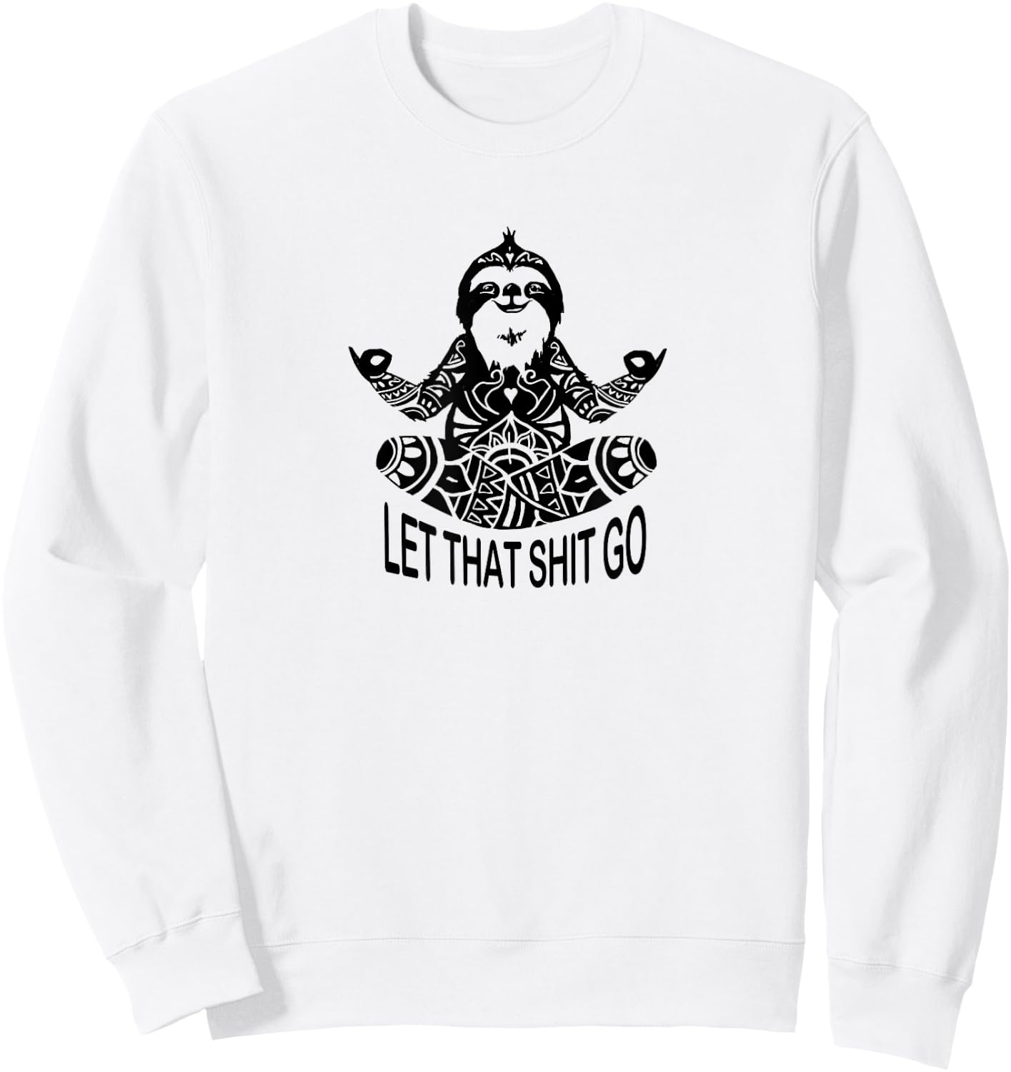 Funny Yoga Let that shit go Meditating Sloth Meditation Sweatshirt - Sweatshirt | White