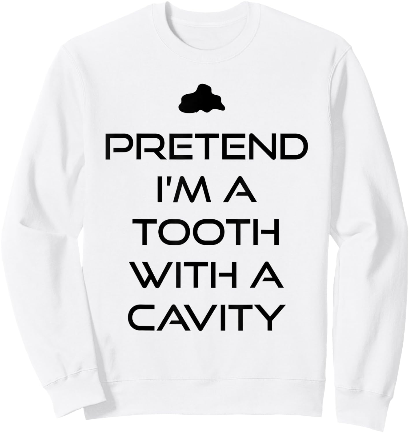 Pretend I'm A Tooth Cavity Dentist Lazy Halloween Costume Sweatshirt - Sweatshirt | White