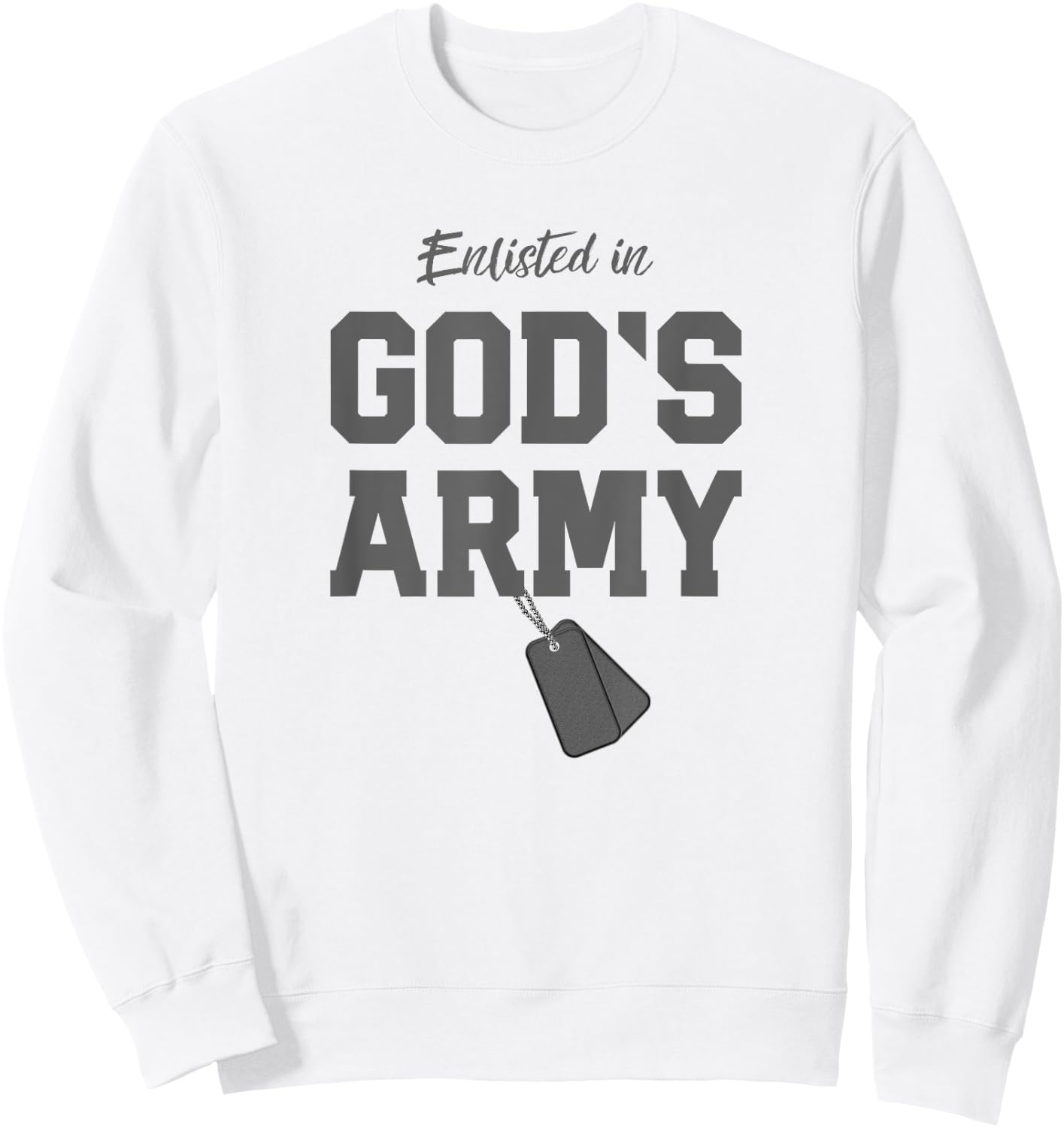 Christian Gift Religious Quote Enlisted in God's Army Sweatshirt - Sweatshirt | White