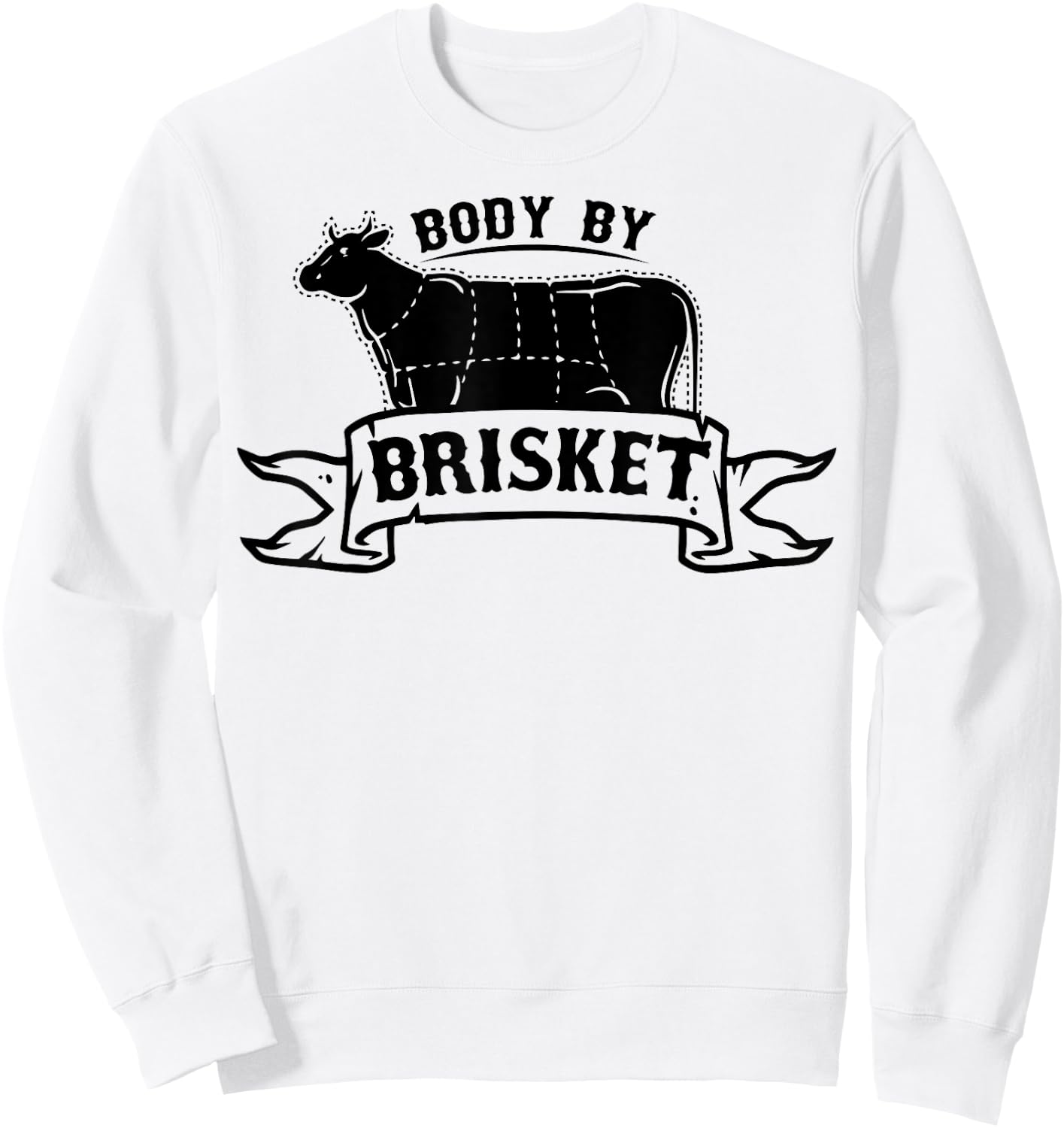 Body By Brisket Shirt Barbecue Grill Or Grilling Gift Sweatshirt - Sweatshirt | White