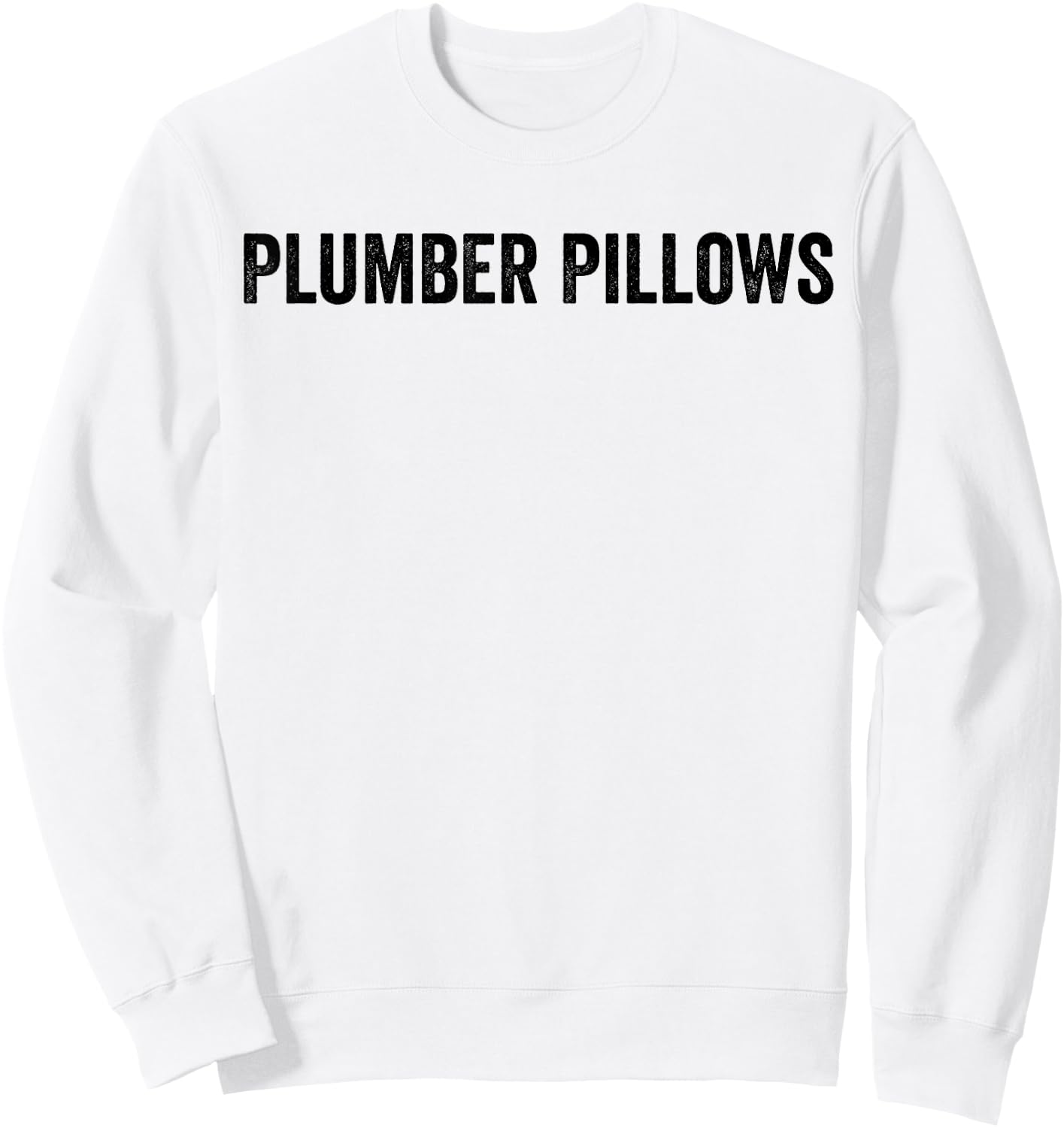 Plumber Pillows Funny Plumber Wife Shirt Sweatshirt - Sweatshirt | White