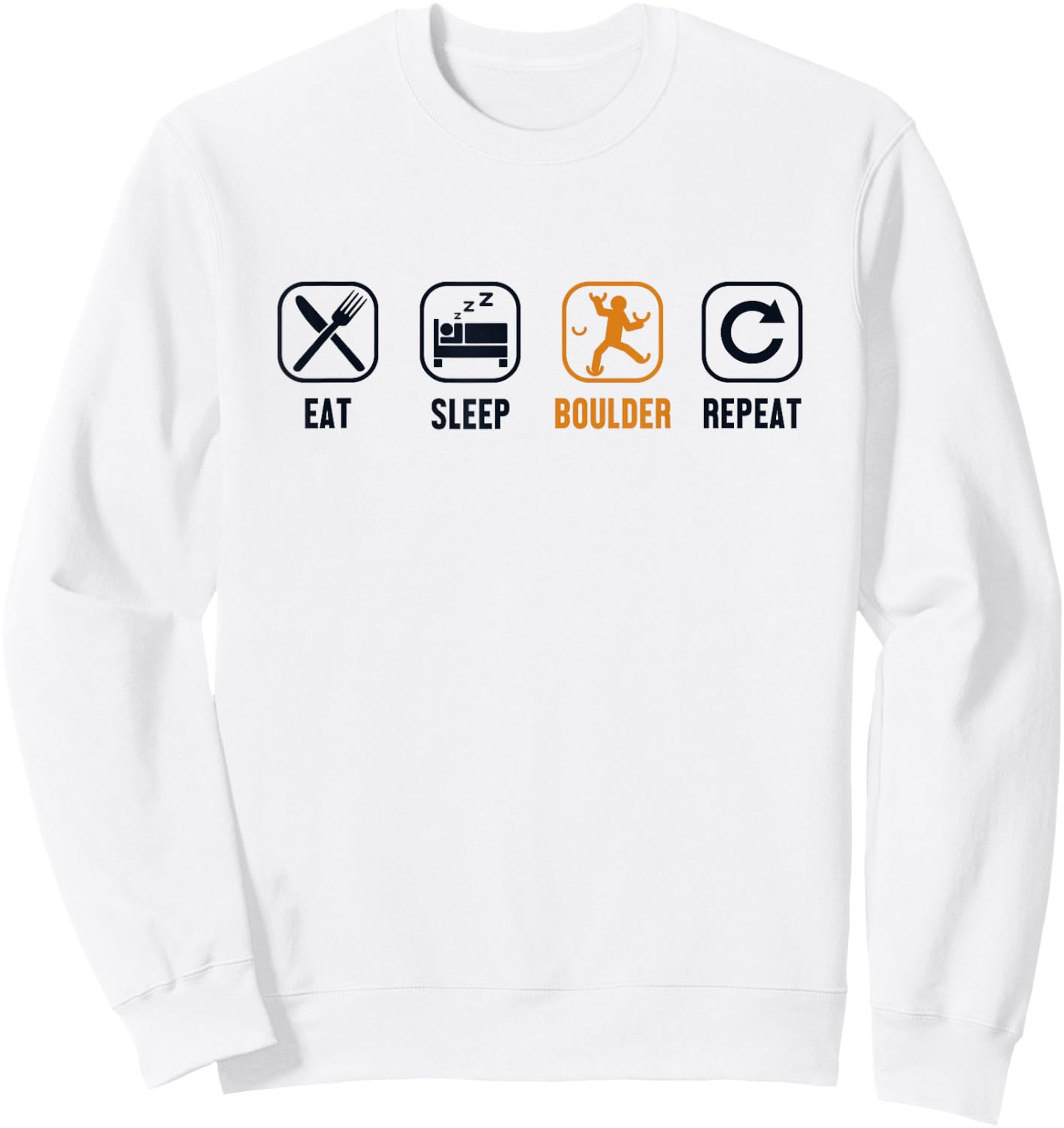Eat Sleep Boulder Repeat Climbing Sport Free Bouldering Sweatshirt - Sweatshirt | White
