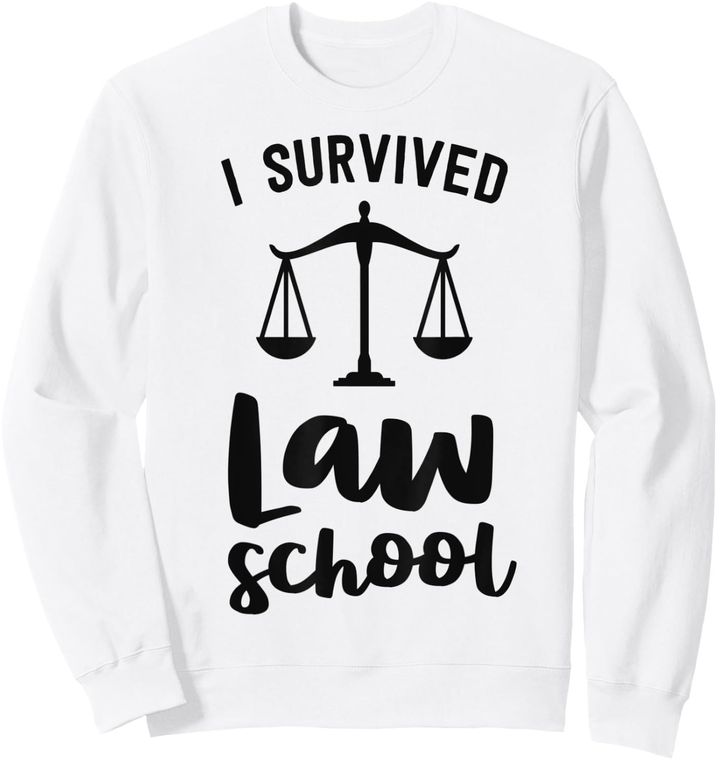 I Survived Law School Graduation Party Gift Lawyer Attorney Sweatshirt - Sweatshirt | White