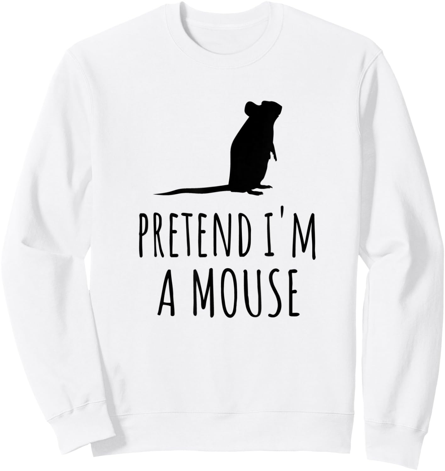 Pretend I'm A Mouse - Cute Spooky Funny Animal Mice Pet Sweatshirt - Sweatshirt | White