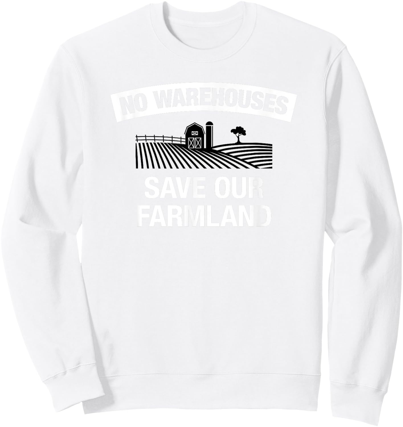 NO WAREHOUSES, Save Our Farmland Sweatshirt - Sweatshirt | White