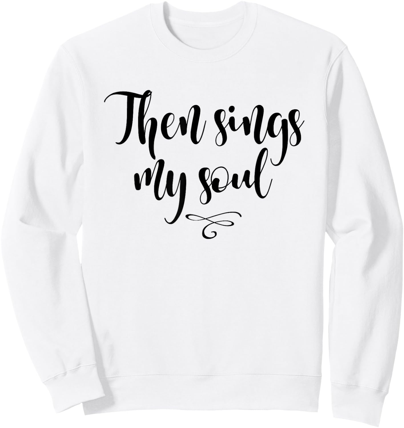 Christian, Then sings my soul, . Cool Style Sweatshirt - Sweatshirt | White