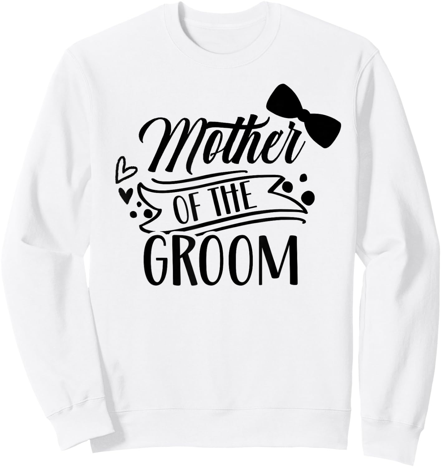 Mother Of The Groom Bachelor Wedding Party Sayings Mom Mommy Sweatshirt - Sweatshirt | White