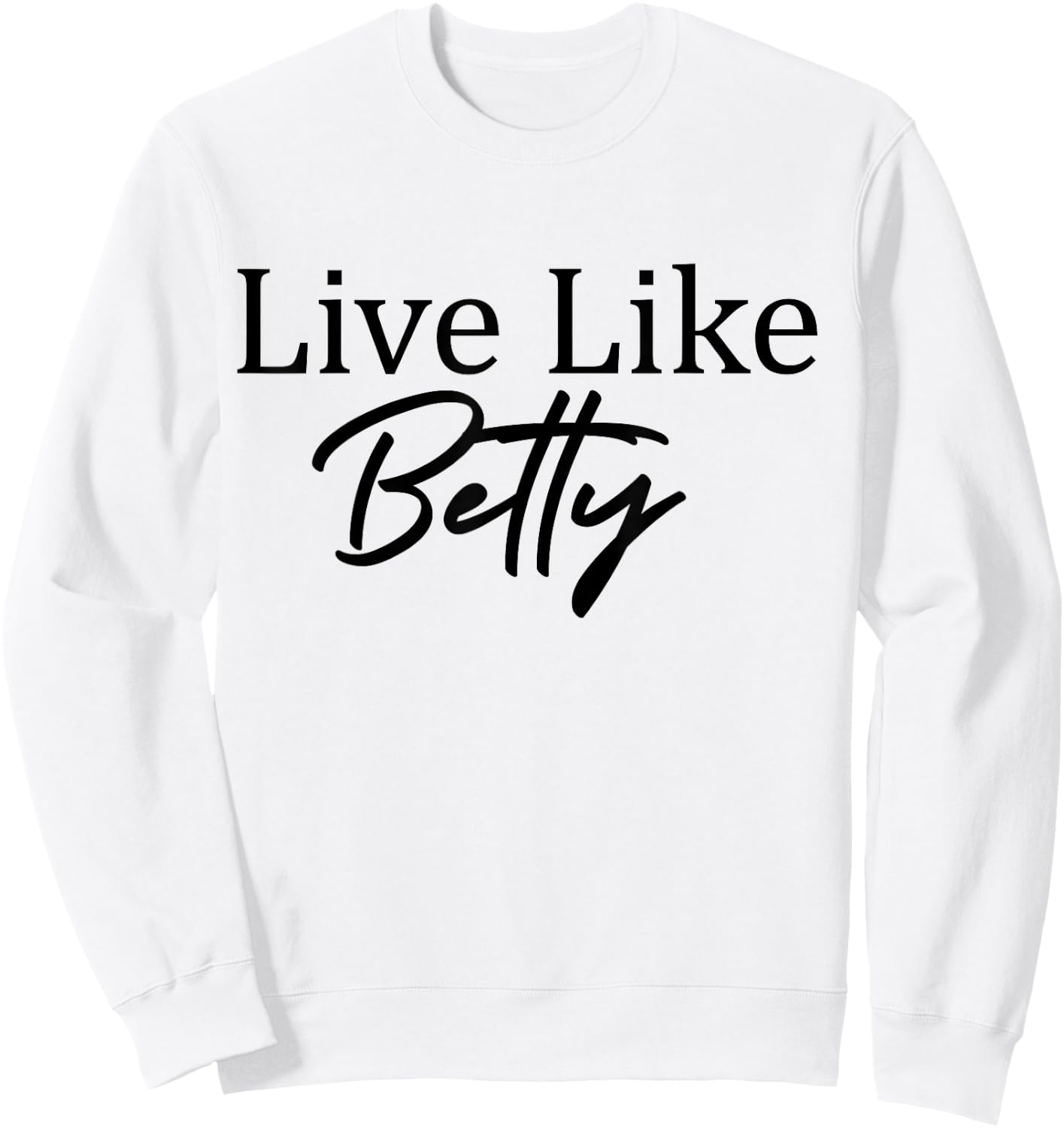 Live Like Betty Sweatshirt - Sweatshirt | White