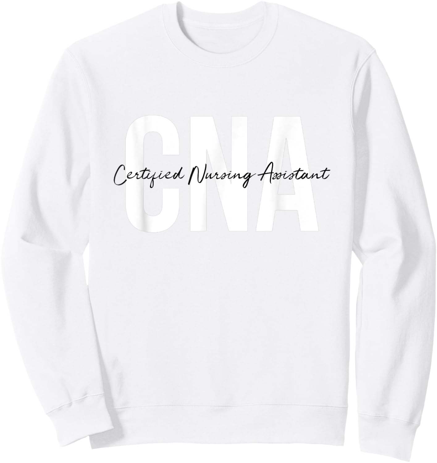 CNA Certified Nursing Assistant Medical Sweatshirt - Sweatshirt | White