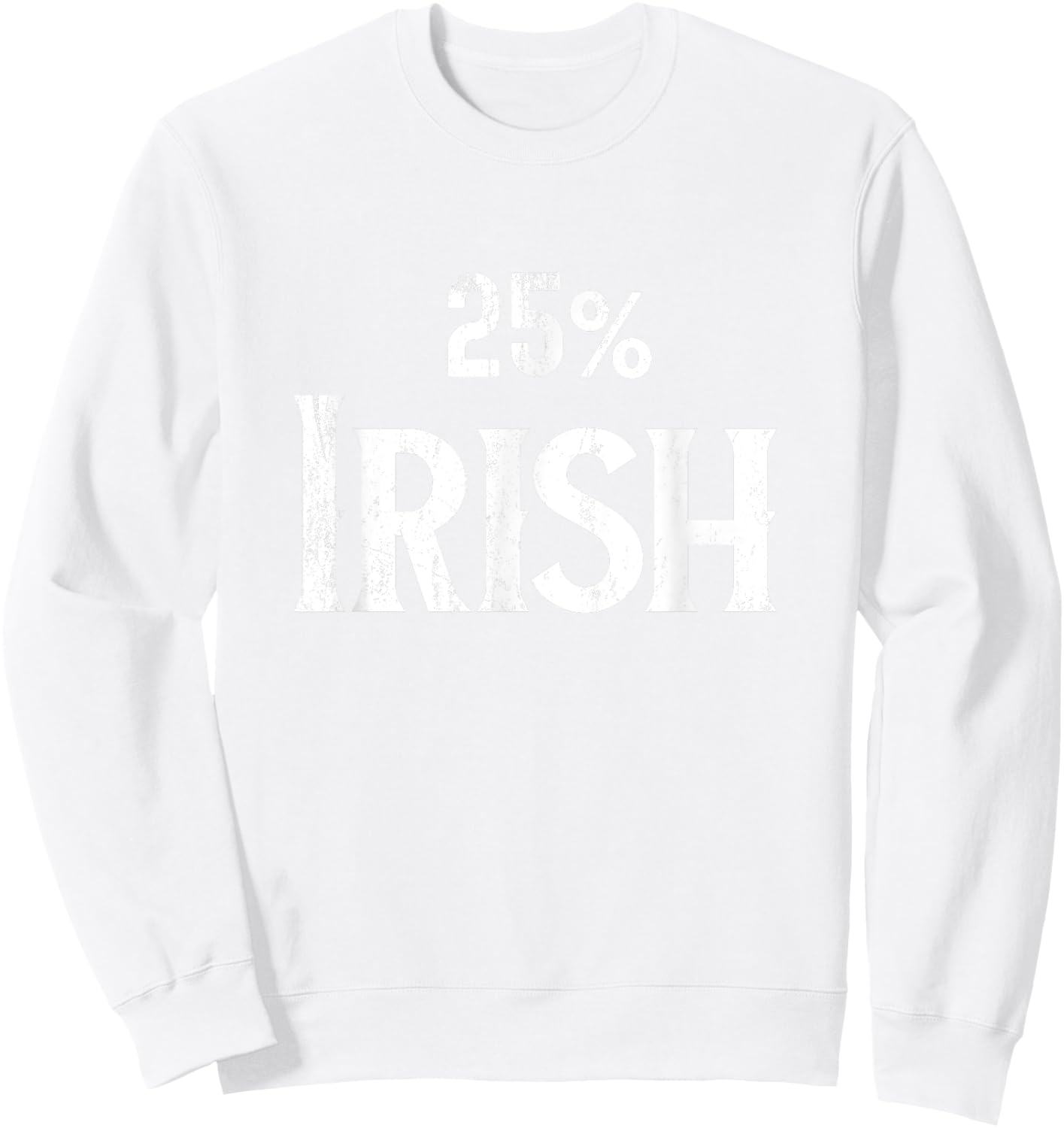 25% One Quarter Irish Shirt, St Patricks Day Sweatshirt - Sweatshirt | White