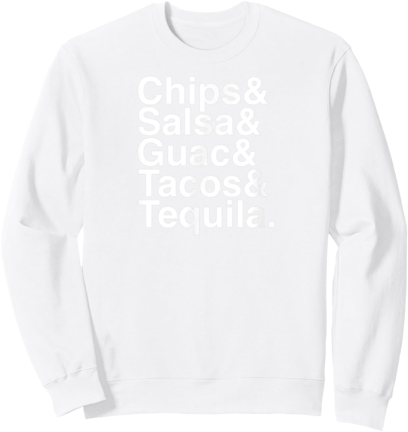 Mexican Food / Chips & Salsa & Guac & Tacos & Tequila Sweatshirt - Sweatshirt | White